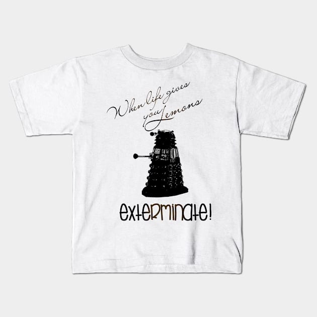 When life gives you lemons ... exterminate! Kids T-Shirt by MaureenMarlowe